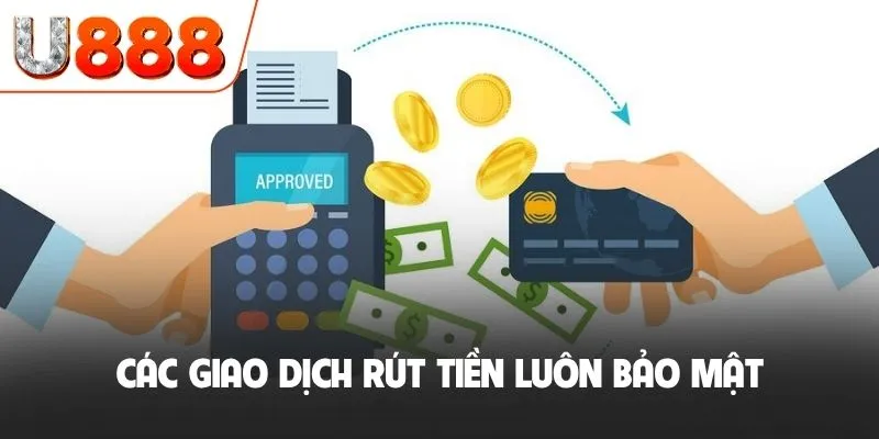 Chính Sách Bảo Mật U888: Thiết Lập Hệ Thống Bảo Vệ An Toàn 3 Các giao dịch rút tiền luôn bảo mật
