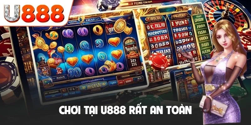 Chơi tại U888 rất an toàn