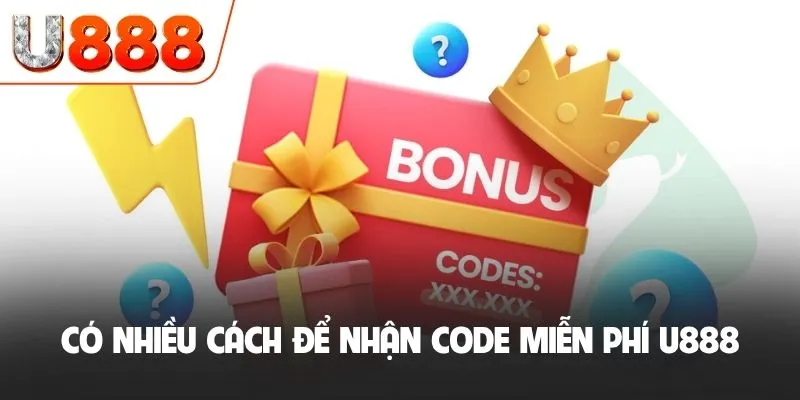 Code Miễn Phí U888 - Cơ Hội Khởi Nghiệp Không Cần Bỏ Vốn 4 Có nhiều cách để nhận code miễn phí U888