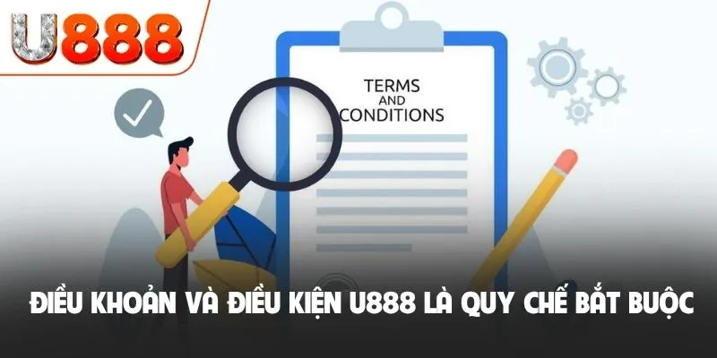 Điều Khoản Và Điều Kiện U888 - Quy Định Hoạt Động Tiêu Chuẩn 1 Điều khoản và điều kiện U888 là quy chế bắt buộc