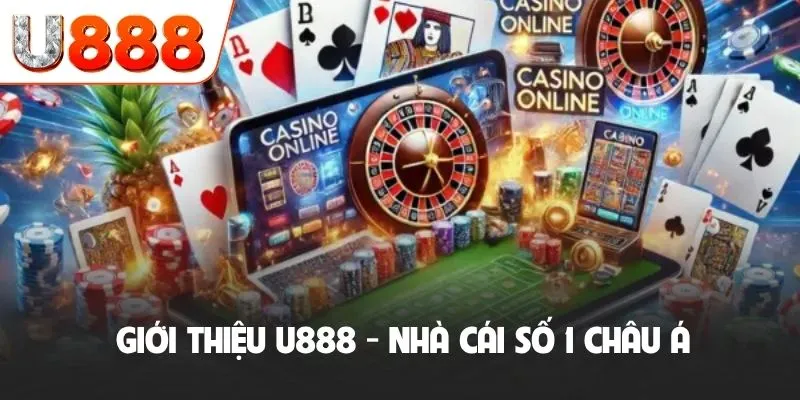 Giới Thiệu U888 - Thương Hiệu Chinh Phục Hàng Triệu Người 1 Giới thiệu U888 - nhà cái số 1 châu Á