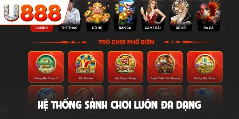 Hệ thống sảnh chơi luôn đa dạng