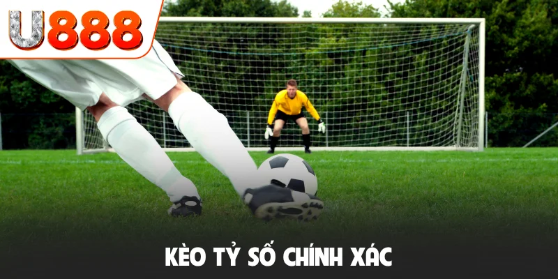 Kèo Tỷ Số Chính Xác Là Gì? Mẹo Soi Kèo Dự Đoán Tỷ Số Chuẩn 1 Kèo tỷ số chính xác