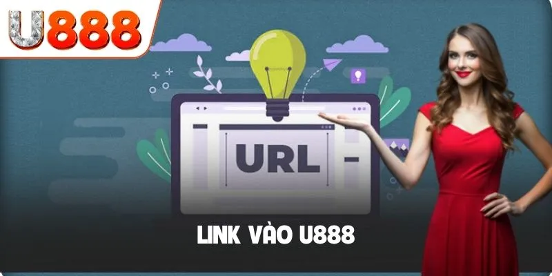 Link Vào U888 - Các Đường Dẫn An Toàn Và Mới Nhất 2026 7 link vào U888
