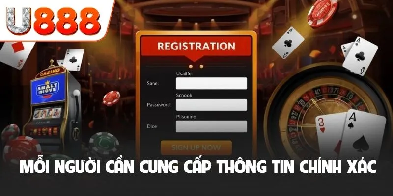 Điều Khoản Và Điều Kiện U888 - Quy Định Hoạt Động Tiêu Chuẩn 2 Mỗi người cần cung cấp thông tin chính xác