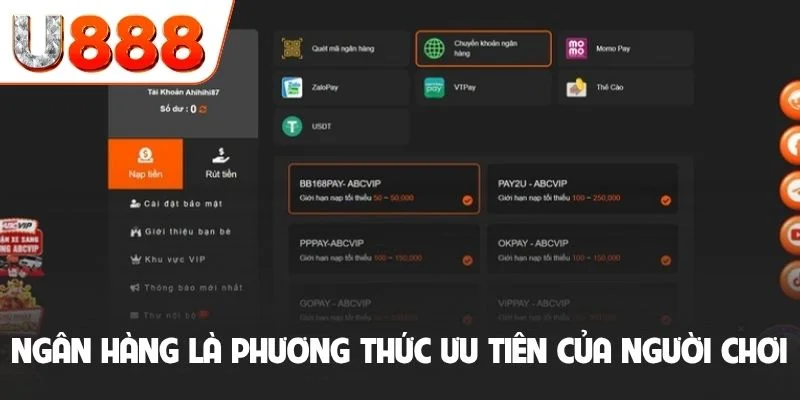 Nạp Tiền U888 - Hướng Dẫn Giao Dịch Thành Công Trong 3 Phút 2 Ngân hàng luôn là phương thức ưu tiên của người chơi