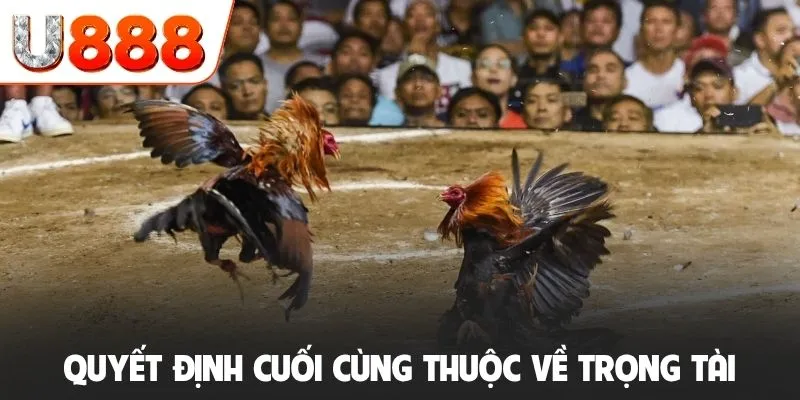 Quyết định cuối cùng thuộc về trọng tài