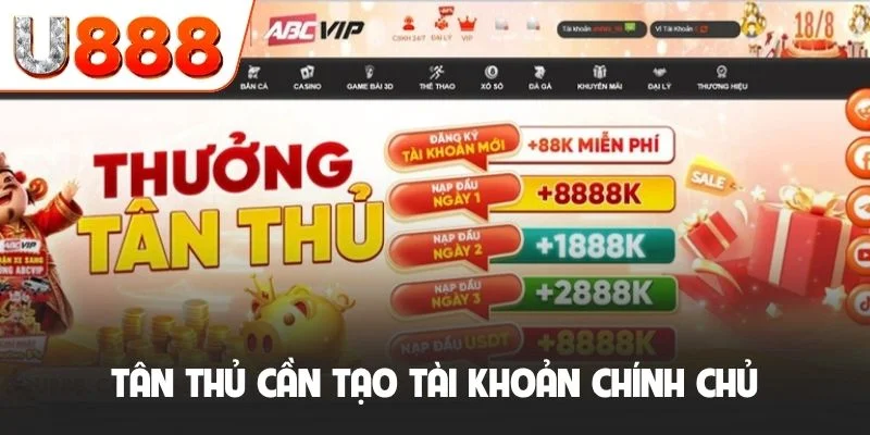 Đăng Ký U888 Nhanh Chóng Nhận 88K Cùng Nhiều Ưu Đãi Khác 3 Tân thủ cần tạo tài khoản chính chủ và không gian lận