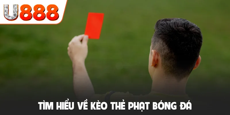 Kèo Thẻ Phạt Là Gì? Cách Tính Điểm, Mẹo Đặt Cược Chuẩn 2 Tìm hiểu về kèo thẻ phạt bóng đá