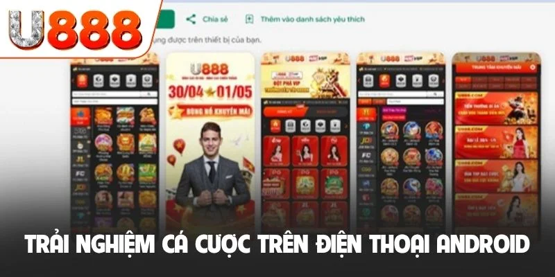 Tải App U888 (Android/ iOS) - Trải Nghiệm Cá Cược 24/7 3 Trải nghiệm cá cược trực tuyến trên điện thoại Android